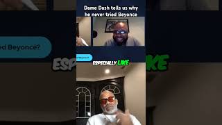 Dame Dash tells us why he never tried Beyonce [upl. by Willetta]