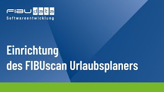 Einrichtung des FIBUscan Urlaubsplaner [upl. by Lsil731]