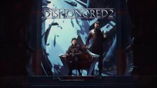 Dishonored 2  Main Theme [upl. by Burnsed]