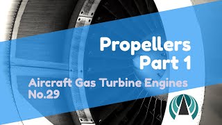 Propellers Part 1  Aircraft Gas Turbine Engines 29 [upl. by Nnylrats]