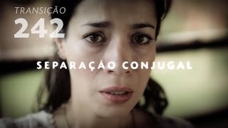 Programa Transição 242  Separação Conjugal [upl. by Wilkens439]