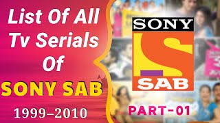 List Of All Tv Serials Of SONY SAB 1999–2010  PART 01 [upl. by Oiruam]