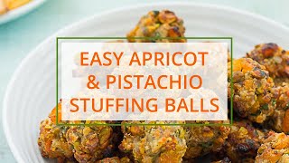 Easy Apricot and Pistachio Stuffing Balls [upl. by Kleiman192]