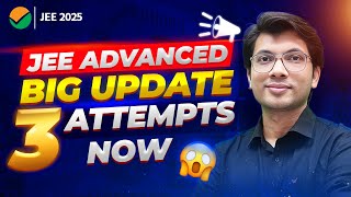 JEE ADVANCED 2025  BIG UPDATE  Number of ATTEMPTS Increased [upl. by Cordula341]