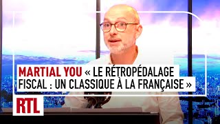 Martial You  quotLe rétropédalage fiscal un grand classique à la françaisequot [upl. by Llerraf645]