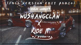 WUSHANG CLAN X RIDE IT  FULL VERSION EDIT AUDIO  HQ  SJ BOOSTS [upl. by Adnicul]