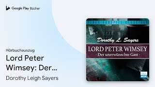 „Lord Peter Wimsey Der unerwünschte Gast…“ von Dorothy Leigh Sayers · Hörbuchauszug [upl. by Teillo190]