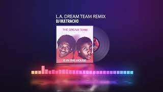 LA DREAM TEAM REMIX [upl. by Airednaxela]