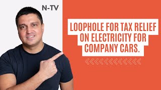 Loophole for tax relief on electricity for company cars [upl. by Laud]