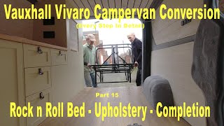 Vauxhall Vivaro Campervan Conversion  Pt 15  Rock n Roll bed Upholstery and Completion [upl. by Laszlo]