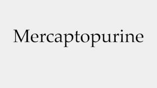 How to Pronounce Mercaptopurine [upl. by Hackett]