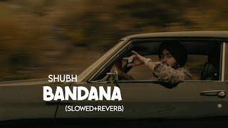 Bandana  slowedreverb Song  Use Headphones 🎧  Lofi shubh viral slowedandreverb [upl. by Haleemaj]