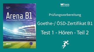 Arena B1  Test 1 Hören Teil 2  Prüfungsvorbereitung Goethe ÖSDZertifikat B1 [upl. by Sekofski]