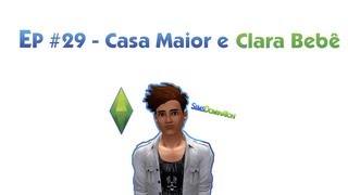 The Sims 3 EP 29  Casa Reformada  Clara bebê [upl. by Pavier]