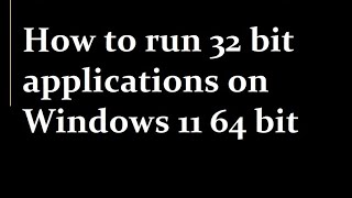 How to run 32 bit applications on Windows 11 64 bit [upl. by Linnet758]