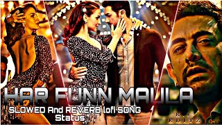 🔥HAR FUNN MAULA SONG STATUS🥵   SLOWED And REVERB SONGAMIR KHAN Elli AKoi Jane naHDR STATUS [upl. by Apur610]