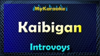 KAIBIGAN  Karaoke version in the style of INTROVOYS [upl. by Trilley847]