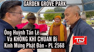 Ông Huỳnh Tấn Lê và Không khí chuẩn bị Phật Đản PL 2568 DL 2024 tại Garden Grove Park [upl. by Steffane]