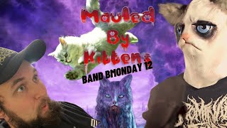 Mauled by Kittens  Metal Band Bmonday 12 [upl. by Anirol354]