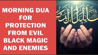 Morning Dua for Protection 100 Times Dua for Protection against Enemies  Dua Protection from Evil [upl. by Lessirg]