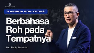 Baptisan Roh Kudus Berbahasa Roh pada Tempatnya Official Philip Mantofa [upl. by Arytas]