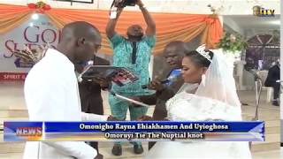 Omonigho Rayna Ehiakhamen And Uyioghosa Omoruyi Tie The Nuptial Knot [upl. by Felice]