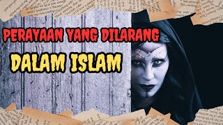 7 HARI PERAYAAN YANG DILARANG DALAM ISLAM [upl. by Juieta]