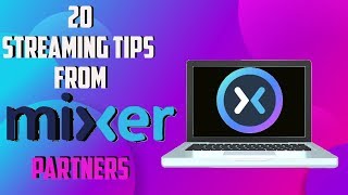 20 Streaming Tips from Mixer Partners [upl. by Adamsen]