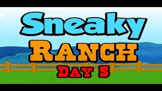 Sneaky Ranch Day 5 Walkthrough [upl. by Vanhook]