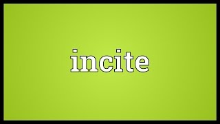 Incite Meaning [upl. by Stern]