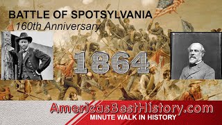 Minute Walk in History  160th Anniversary Battle of Spotsylvania Part 1 [upl. by Eibot]