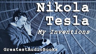 ⚡ My Inventions by Nikola Tesla  FULL AudioBook 🎧📖 Greatest🌟AudioBooks [upl. by Er783]