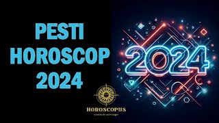 PESTI HOROSCOP 2024  Horoscopul anului 2024 pentru zodia PESTI [upl. by Ennaylime]