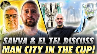 Savva amp El Tel Discuss  Man City in the Cup Again [upl. by Johnathon]