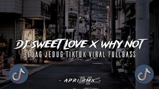 DJ SWEET LOVE X WHY NOT JEDAG JEDUG TIKTOK VIRAL MENGKANE STYLE 5EMBE Apri Rmx [upl. by Guilbert]