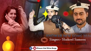 khowar New Song 2024  Ishqo Tufano Mujo  Shakeel Sameen  gb new song [upl. by Fendig809]