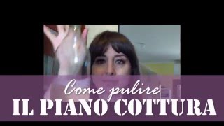 Come pulire il piano cottura [upl. by Odnesor]