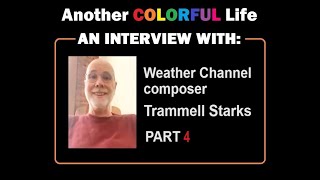 ANOTHER COLORFUL LIFE MY INTERVIEW WITH WEATHER CHANNEL MUSIC COMPOSER TRAMMELL STARKS PART 4 [upl. by Alohcin197]