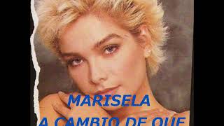 A CAMBIO DE QUE  MARISELA [upl. by Retseh]