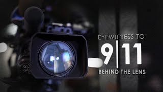 Eyewitness to 911 Behind the Lens  Original News Coverage [upl. by Nimesay]