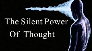 The Silent Power of Thought  Controlling amp Directing Ones Power law of attraction [upl. by Clim]