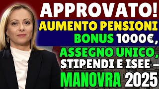 APPROVATO AUMENTO PENSIONI BONUS 1000€ ASSEGNO UNICO STIPENDI E ISEE  MANOVRA 2025 🔴 [upl. by Aranahs]