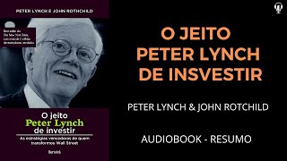 O JEITO PETER LYNCH DE INVESTIR  PETER LYNCH amp JOHN ROTCHILD  AUDIOBOOK RESUMO [upl. by Billie]