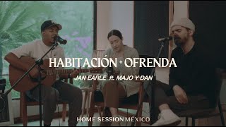 Habitación  Ofrenda  Jan Earle ft Majo y Dan  Home Session México [upl. by Ocirnor]