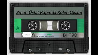 Sinan Üstat Kapında Kölen Olsam [upl. by Yrruc]