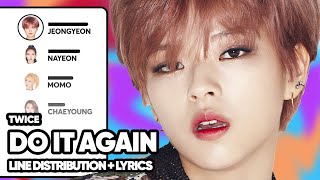 TWICE  Do It Again Line Distribution with Lyrics [upl. by Doralynn486]