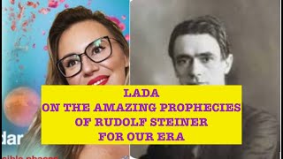 LADA FROM ASTROLADA about RUDOLF STEINER AND HIS PROPHECIES FOR OUR ERA FUTURE PREDICTIONS [upl. by Tali]