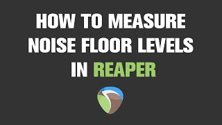 How to Measure Noise Floor Level in Reaper  Quick Tutorial [upl. by Nnaharas]