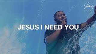 Jesus I Need You  Hillsong Worship [upl. by Eseret]