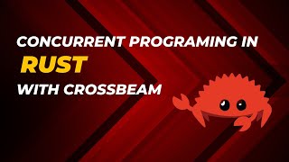 Concurrent programing in rust with crossbeam [upl. by Ravens]